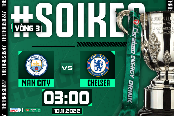 Soi kèo Man City vs Chelsea, 03h00 ngày 10/11 | Carabao Cup