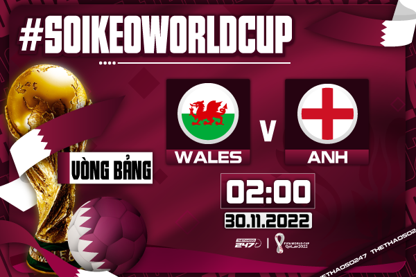 Soi kèo Xứ Wales vs Anh, 02h00 ngày 30/11 | World Cup 2022