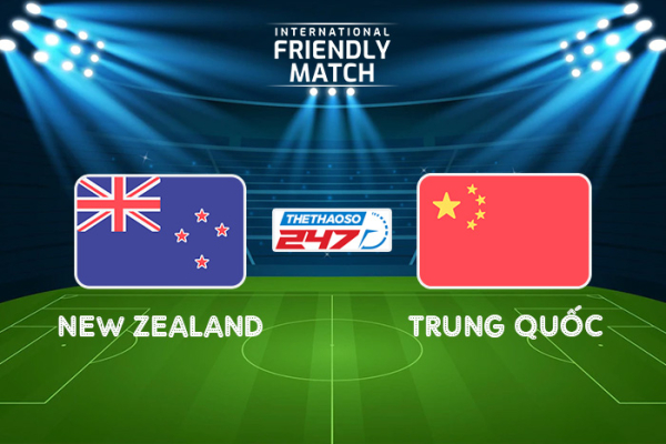 Soi kèo New Zealand vs Trung Quốc, 13h00 ngày 23/3 | Giao hữu