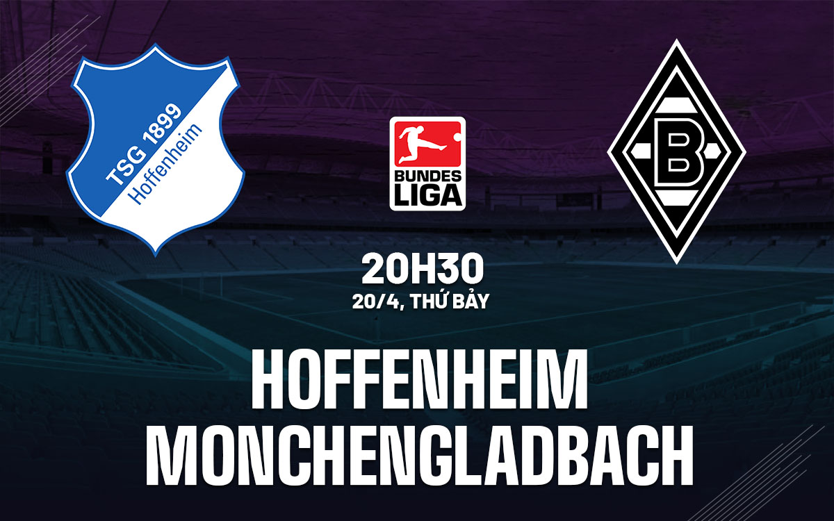 Hoffenheim đối đầu Monchengladbach: Cơ hội đua Top 7 mất tan?
