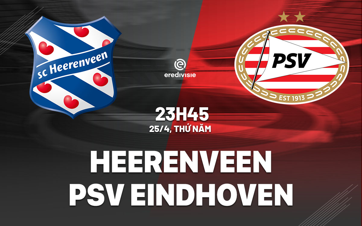 Dự đoán trận đấu Heerenveen vs PSV Eindhoven: PSV Eindhoven chinh phục chức vô địch sớm