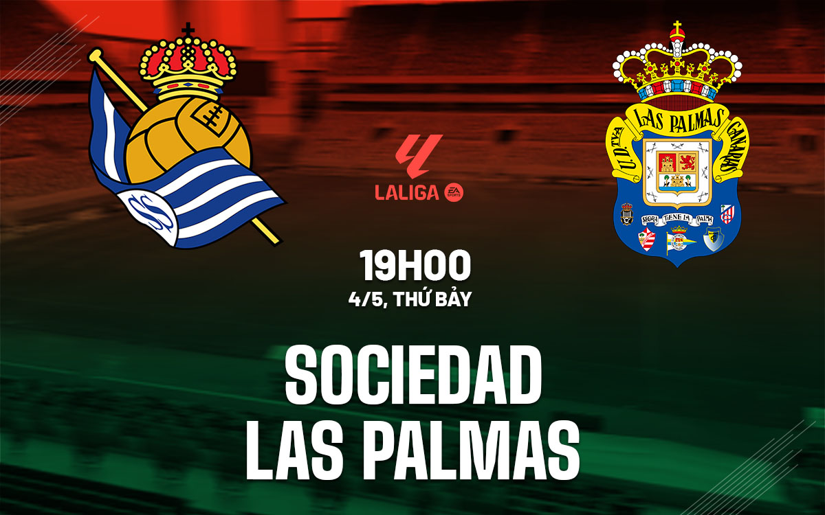 Nhận định Sociedad vs Las Palmas: Sociedad cần chiến thắng để bảo vệ Top 7