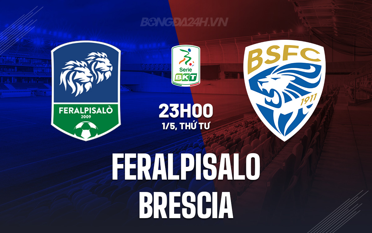 Nhận định FeralpiSalo vs Brescia 23h00 ngày 1/5 (Hạng 2 Italia 2023/24)