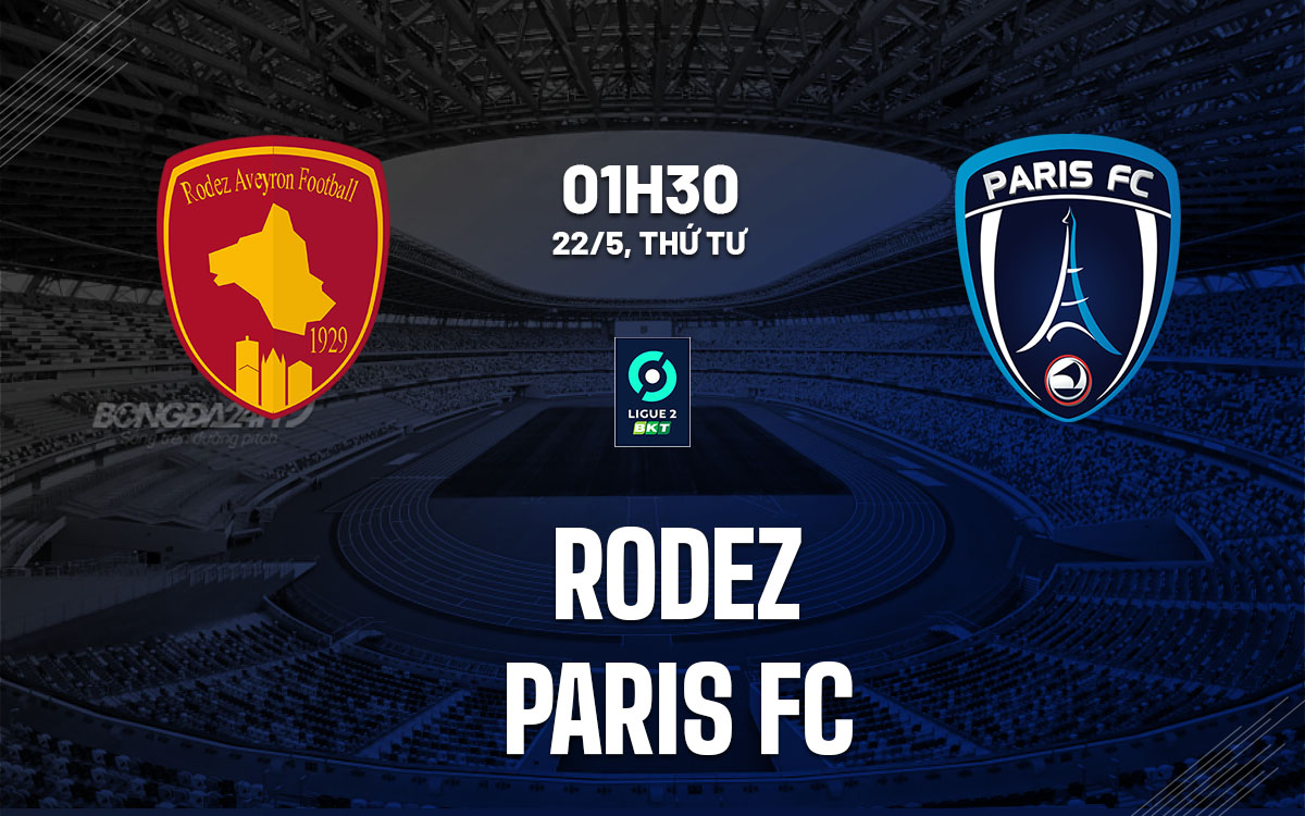 Rodez vs Paris FC: Cuộc chiến playoff giành vé tham dự Ligue 1