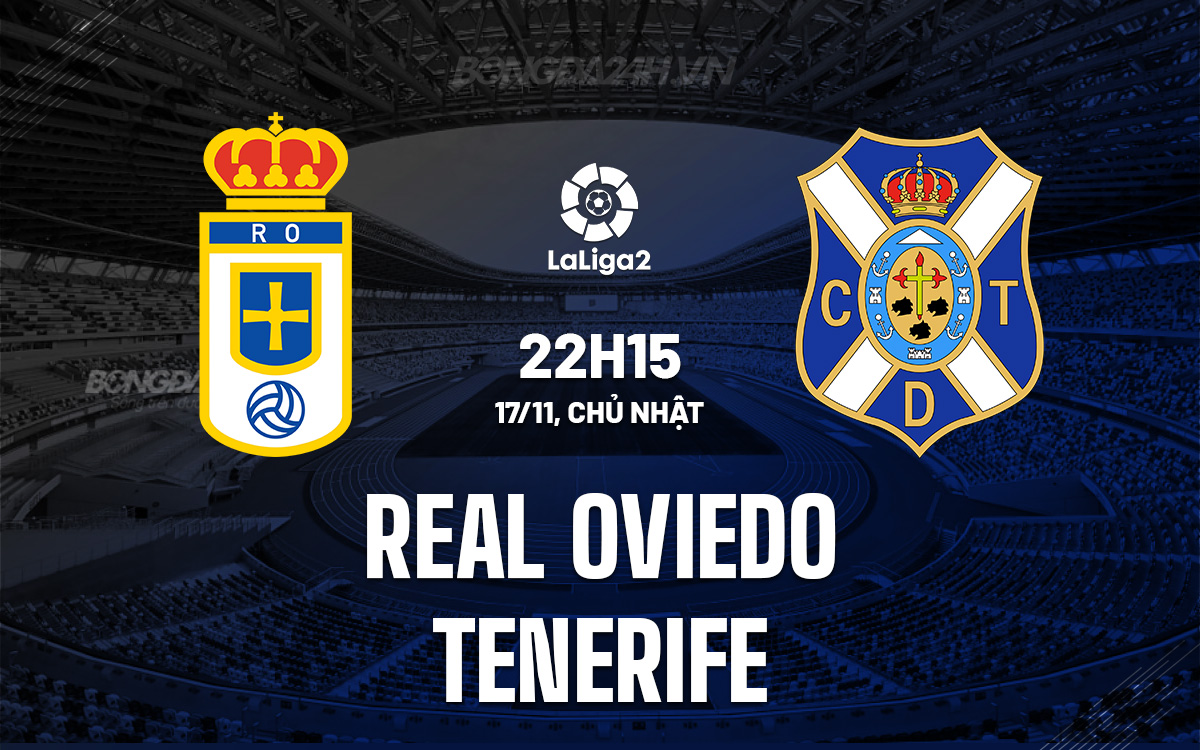 Real Oviedo Sẵn Sàng Đón Đón Tenerife Trong Trận Chiến Hạng 2 TBN