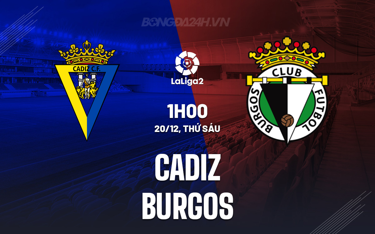 Cadiz chuỗi thắng trên sân nhà để tiếp đón Burgos đang gặp khó khăn