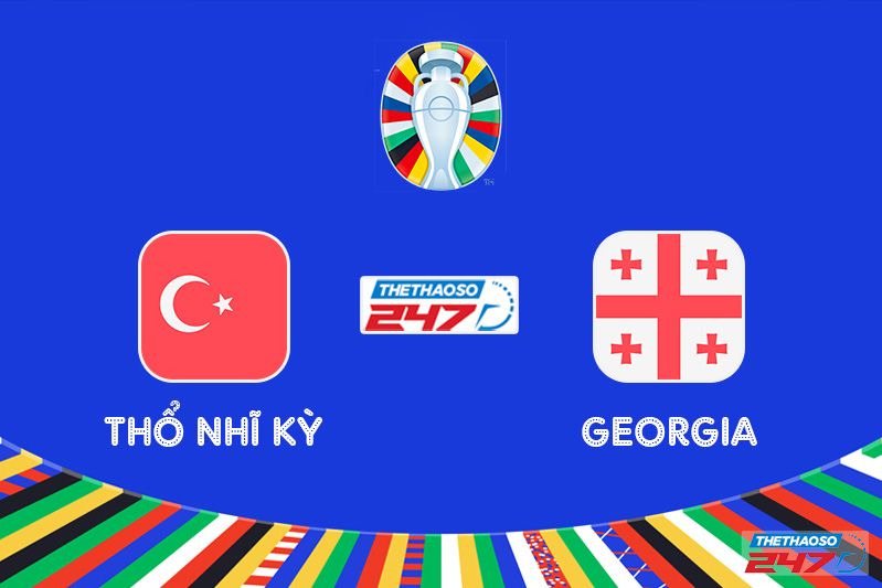 Nhận định Thổ Nhĩ Kỳ vs Georgia