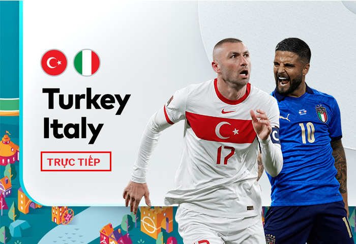 Trực tiếp trận đấu Thổ Nhĩ Kỳ vs Ý