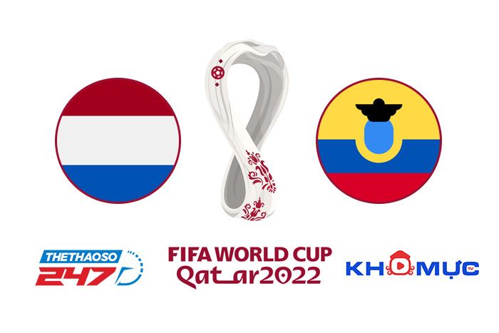 Link trực tiếp bóng đá Hà Lan vs Ecuador