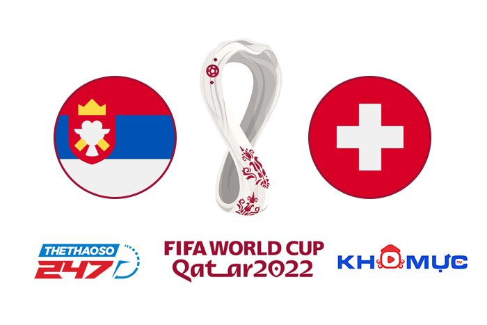 Link trực tiếp bóng đá Serbia vs Thụy Sĩ