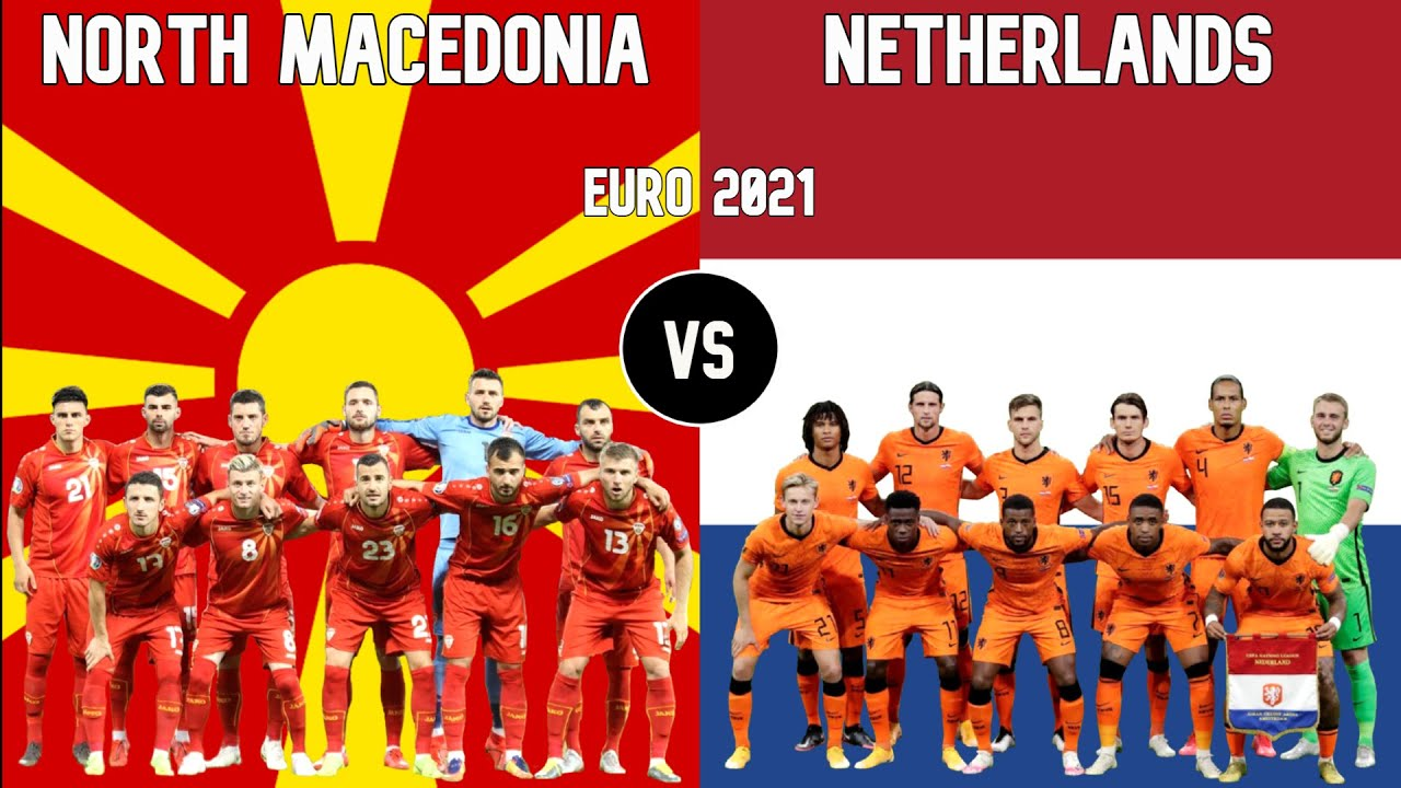Trực tiếp Bắc Macedonia vs Hà Lan, 23h00 ngày 21/6/2021