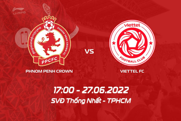 Soi kèo Viettel vs Phnom Penh Crown, 17h00 ngày 27/6 - AFC Cup