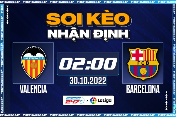 Soi kèo Valencia vs Barcelona, 02h00 ngày 30/10 | La Liga 