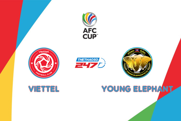 Soi kèo Viettel vs Young Elephant, 17h00 ngày 24/6 - AFC Cup