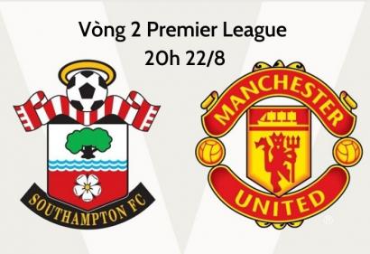 Nhận định Southampton vs Man Utd, 20h 22/8 | Vòng 2 Premier League