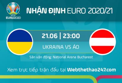 Nhận định Ukraine vs Áo, 23h00 ngày 21/6/2021