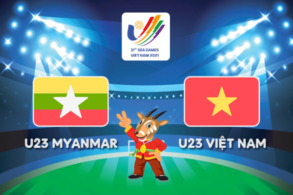 Nhận định, soi kèo U23 Myanmar vs U23 Việt Nam, 19h00 ngày 13/5 - SEA Games 31