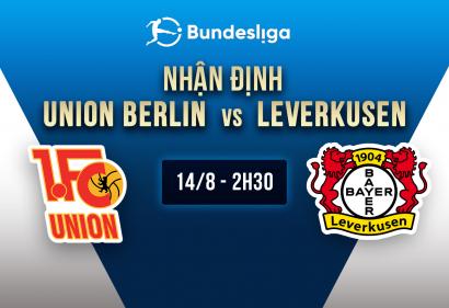 Nhận định Union Berlin vs Bayer Leverkusen, 20h30 ngày 14/8 | Vòng 1 Bundesliga
