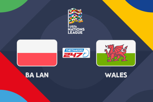 Nhận định, soi kèo Ba Lan vs Wales, 23h00 ngày 1/6 - Nations League