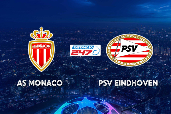 Soi kèo Monaco vs PSV Eindhoven, 01h00 ngày 3/8 - Vòng loại Champions League