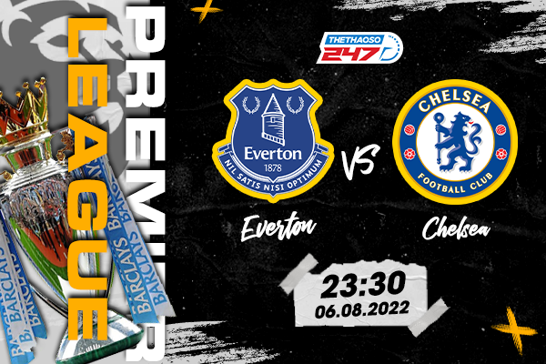 Soi kèo Everton vs Chelsea, 23h30 ngày 6/8 | Ngoại Hạng Anh