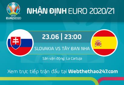 Nhận định Slovakia vs Tây Ban Nha, 23h00 ngày 23/6/2021