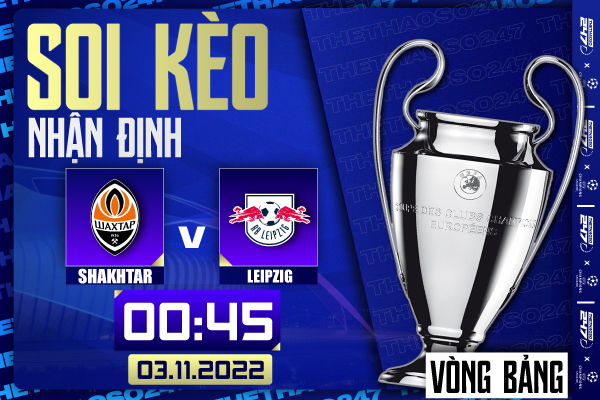 Soi kèo Shakhtar Donetsk vs RB Leipzig, 00h45 ngày 3/11 | Champions League 