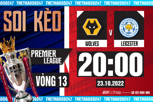 Soi kèo Wolves vs Leicester City, 20h00 ngày 23/10 | Ngoại Hạng Anh