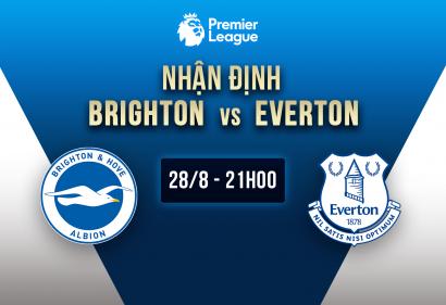 Nhận định Brighton vs Everton, 21h 28/8 | Vòng 3 Premier League