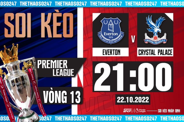 Soi kèo Everton vs Crystal Palace, 21h00 ngày 22/10 | Ngoại Hạng Anh