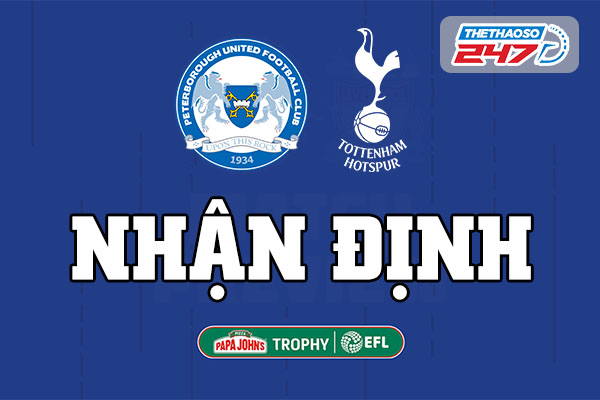 Soi kèo Peterborough vs U21 Tottenham 01h30 ngày 21/9/2022 - EFL Trophy