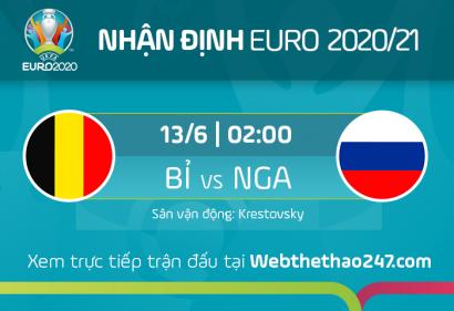 Nhận định Bỉ vs Nga, 2h00 ngày 13/6/2021