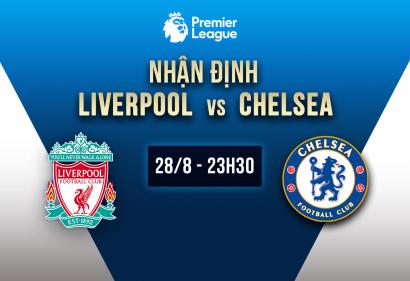 Nhận định Liverpool vs Chelsea, 23h30 ngày 28/8 | Vòng 3 Premier League