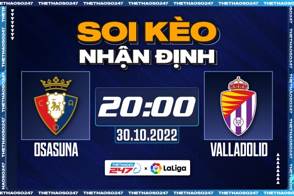 Soi kèo Osasuna vs Valladolid, 20h00 ngày 30/10 | La Liga