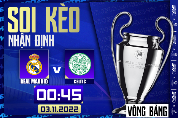 Soi kèo Real Madrid vs Celtic, 00h45 ngày 3/11 | Champions League 