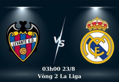 Nhận định Levante vs Real Madrid, 3h00 23/8 | Vòng 2 La Liga