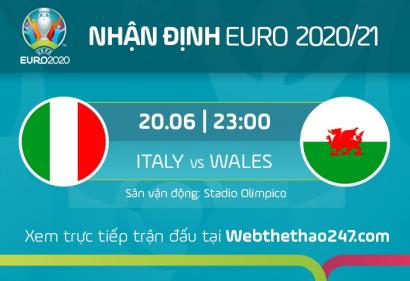 Nhận định Italia vs Xứ Wales, 23h00 ngày 20/6/2021