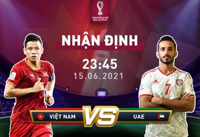 Nhận định UAE vs Việt Nam, 23h45 ngày 15/6/2021