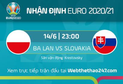 Nhận định Ba Lan vs Slovakia, 23h00 ngày 14/6/2021