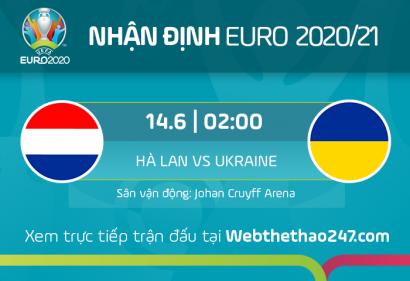 Nhận định Hà Lan vs Ukraina, 02h00 ngày 14/6/2021
