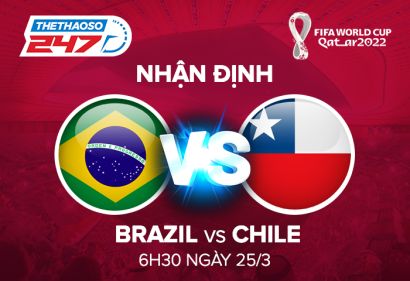 Nhận định, soi kèo Brazil vs Chile, 06h30 ngày 25/03