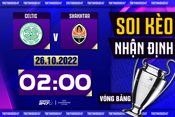 Soi kèo Celtic vs Shakhtar Donetsk, 02h00 ngày 26/10 | Champions League