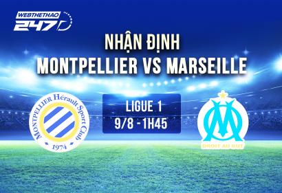 Nhận định Montpellier vs Marseille, 1h45 ngày 9/8 | Vòng 1 Ligue 1