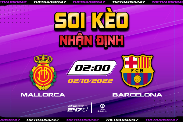 Soi kèo Mallorca vs Barcelona, 02h00 ngày 2/10 | La Liga