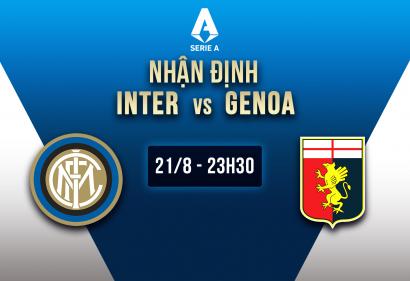 Nhận định Inter vs Genoa, 23h30 ngày 21/8 | Vòng 1 Serie A
